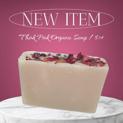 New items - Think Pink Organic Soap unwrapped with dried flowers on top and $14 price per bars
