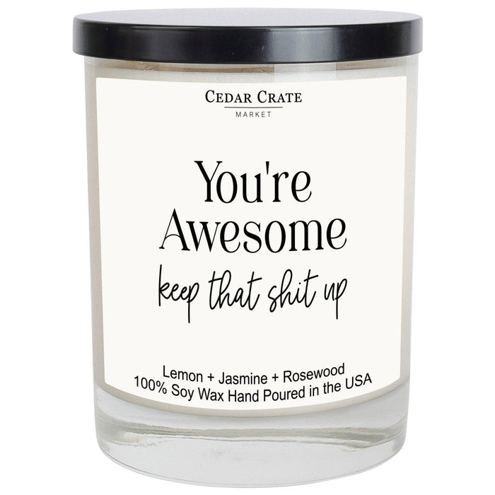 You're Awesome Keep That Sh*t Up