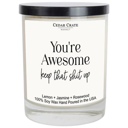 You're Awesome Keep That Sh*t Up